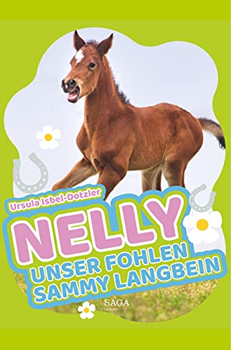 Nelly - Unser Fohlen Sammy Langbein von SAGA Books ¿ Egmont