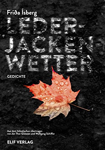 Lederjackenwetter: Gedichte Lederjackenwetter: Gedichte von elifverlag