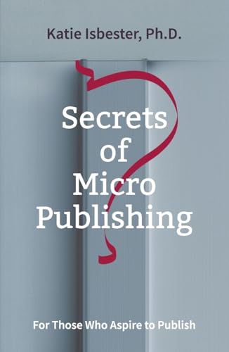 Secrets of MicroPublishing: For Those Who Aspire to Publish von Claret Press