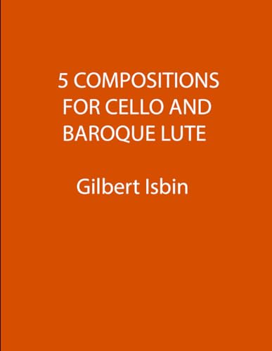5 COMPOSITIONS FOR CELLO AND BAROQUE LUTE