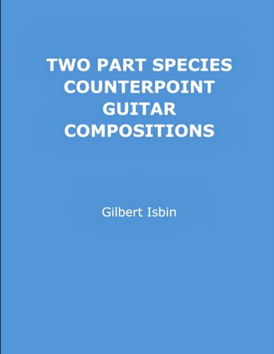 TWO PART SPECIES COUNTERPOINT GUITAR COMPOSITIONS