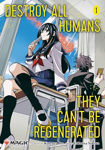 Destroy All Humans. They Can't Be Regenerated. A Magic: The Gathering Manga, Vol. 1: Limited edition Magic: The Gathering card included in first ... CANT BE REGENERATED MTG MANGA GN, Band 1) von Viz LLC