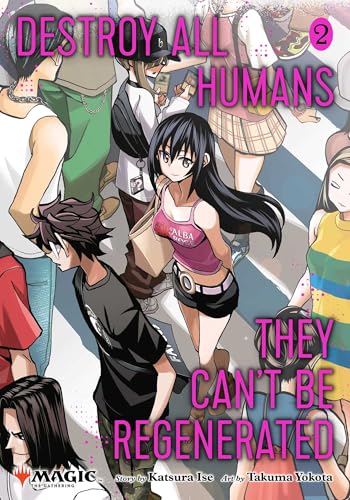 Destroy All Humans. They Can't Be Regenerated. A Magic: The Gathering Manga, Vol. 2: Limited edition Magic: The Gathering card included in first ... CANT BE REGENERATED MTG MANGA GN, Band 2) von Unknown