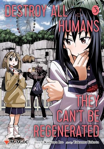 Destroy All Humans. They Can't Be Regenerated. A Magic: The Gathering Manga, Vol. 3: Limited edition Magic: The Gathering card included in first printing! (Volume 3) von VIZ Media LLC