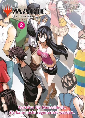 Magic: The Gathering - Zerstöre die Menschheit. Sie kann nicht regeneriert werden. 02: Der RomCom-Manga um das weltweit beliebte Kartenspiel von Panini Verlags GmbH