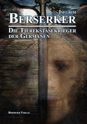 Berserker - Die Tierekstasekrieger der Germanen: Ihr Auftreten in der altnordischen Literatur: Berserker, Ulfhednar (Todes-Ritter); Todes-Heere, Werwölfe und andere