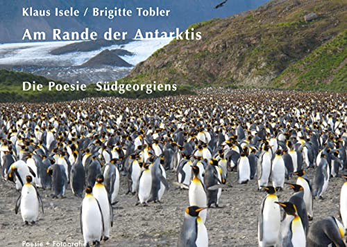 Am Rande der Antarktis: Die Poesie Südgeorgiens (Poesie + Fotografie) von BoD – Books on Demand