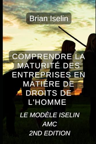 Comprendre la maturité des entreprises en matière de droits de l'homme: Le modèle Iselin AMC