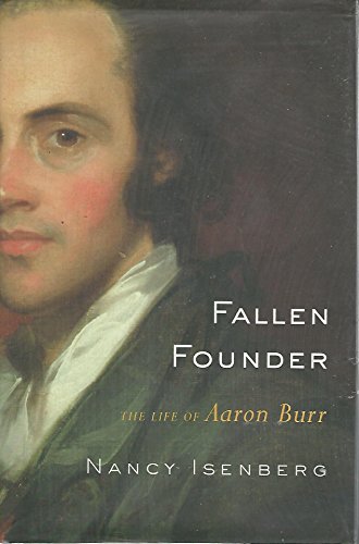 Fallen Founder: The Life of Aaron Burr