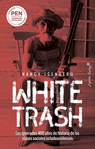 White Trash (Escoria Blanca): Los ignorados 400 años de historia de las clases sociales estadounidenses (Ensayo)
