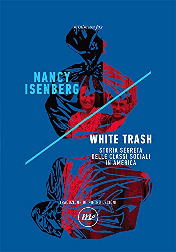 White trash. Storia segreta delle classi sociali in America (Indi)