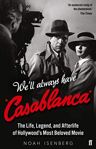 We'll Always Have Casablanca: The Life, Legend, and Afterlife of Hollywood's Most Beloved Movie von Faber & Faber