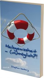 Heilsgewissheit - (un)möglich?!