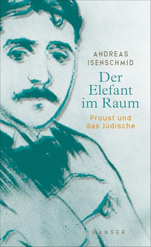 Der Elefant im Raum: Proust und das Jüdische von Carl Hanser Verlag GmbH & Co. KG,