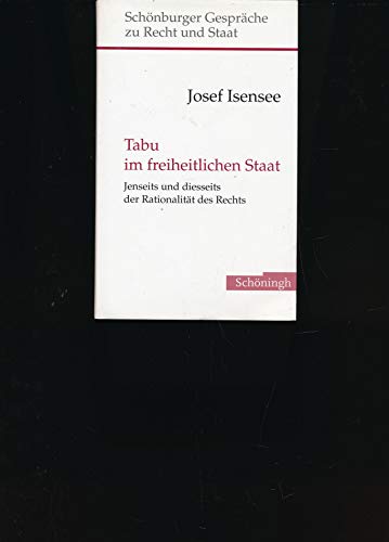 Tabu im freiheitlichen Staat: Jenseits und diesseits der Rationalität des Rechts (Schönburger Gespräche zu Recht und Staat)