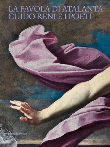 La favola di Atalanta. Guido Reni e i Poeti (Arte) von Silvana
