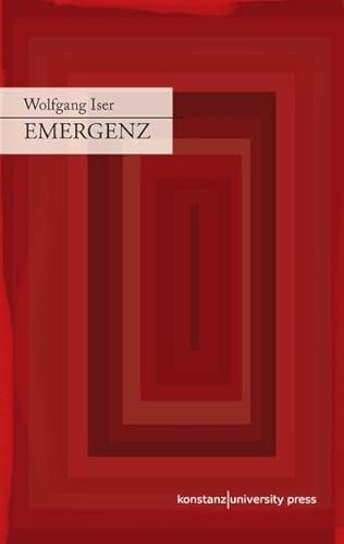 Emergenz: Nachgelassene und verstreut publizierte Essays