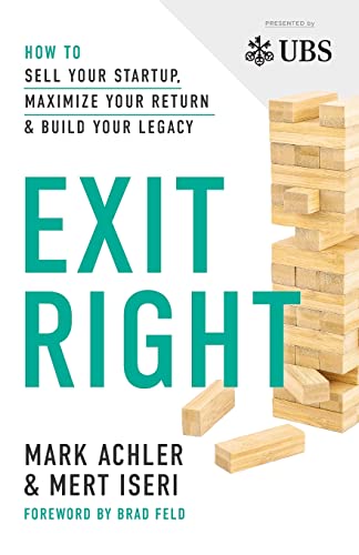 Exit Right: How to Sell Your Startup, Maximize Your Return and Build Your Legacy von Lioncrest Publishing