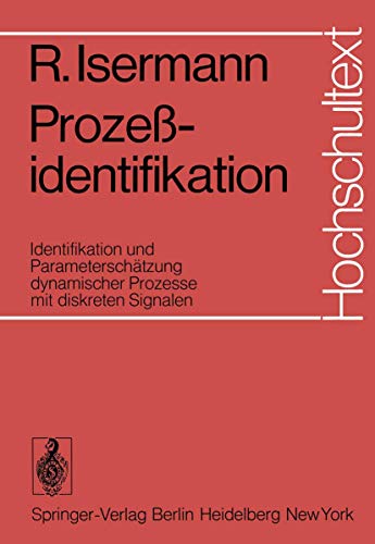 Prozeßidentifikation: Identifikation und Parameterschätzung dynamischer Prozesse mit diskreten Signalen (Hochschultext)