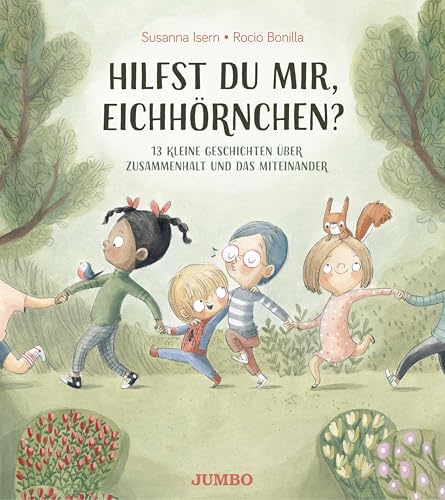 Hilfst du mir, Eichhörnchen?: 13 kleine Geschichten über Zusammenhalt und das Miteinander (Rocio Bonillas bunte Welt) Hilfst du mir, Eichhörnchen?: 13 kleine Geschichten über Zusammenhalt und das Miteinander (Rocio Bonillas bunte Welt)