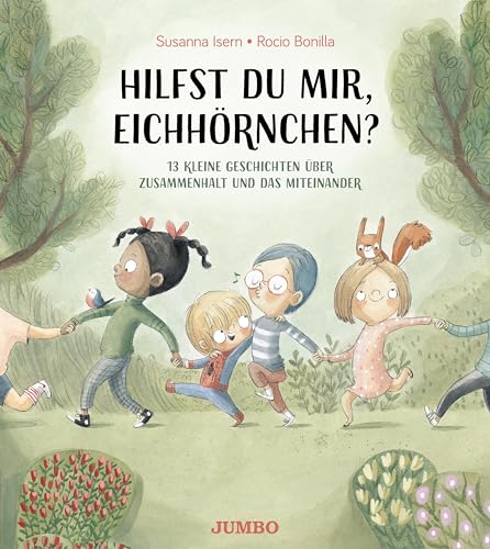 Hilfst du mir, Eichhörnchen? 13 kleine Geschichten über Zusammenhalt und das Miteinander Hilfst du mir, Eichhörnchen? 13 kleine Geschichten über Zusammenhalt und das Miteinander