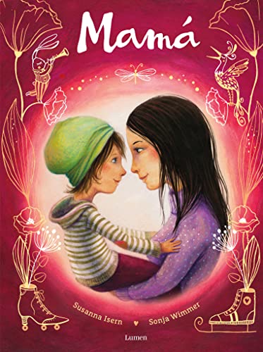 Mamá: Un libro para celebrar la alegría de ser madre (Cuentos infantiles)