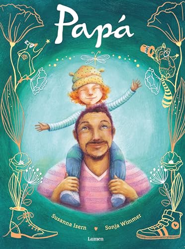 Papá: Un libro para celebrar la alegría de ser padre (Cuentos infantiles)