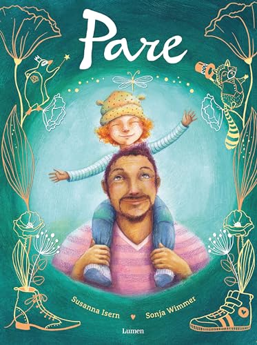 Pare: Un llibre per gaudir de l'alegria de ser pare (Contes infantils)
