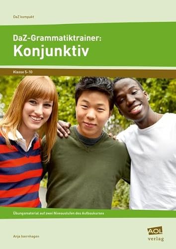 DaZ-Grammatiktrainer: Konjunktiv: Übungsmaterial auf zwei Niveaustufen des Aufbaukurses (5. bis 10. Klasse) (DaZ kompakt)