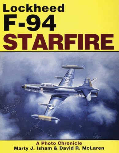 Lockheed: F-94 Starfire : A Photo Chronicle von Schiffer Publishing