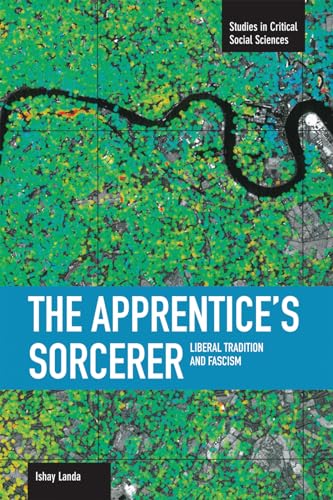Apprentice's Sorcerer: Liberal Tradition and Fascism (Studies in Critical Social Sciences) von Haymarket Books