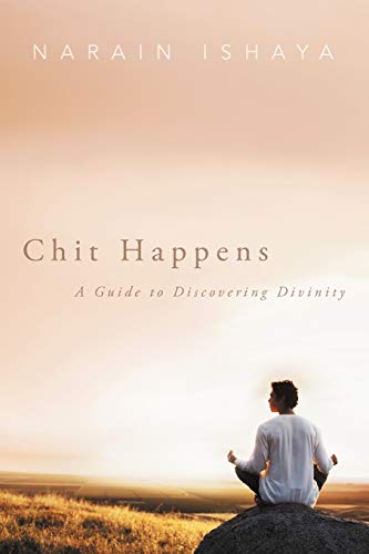Chit Happens: A Guide to Discovering Divinity