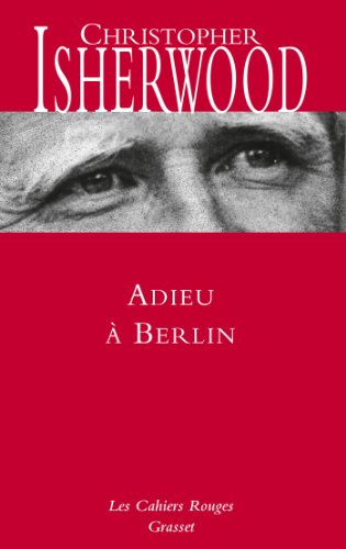 Adieu à Berlin: Les Cahiers rouges - NOUVEAUTE DANS LA COLLECTION Adieu à Berlin: Les Cahiers rouges - NOUVEAUTE DANS LA COLLECTION von GRASSET