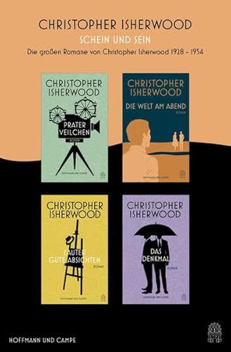 Christopher Isherwood - Schein und Sein: Die großen Romane von Christopher Isherwood