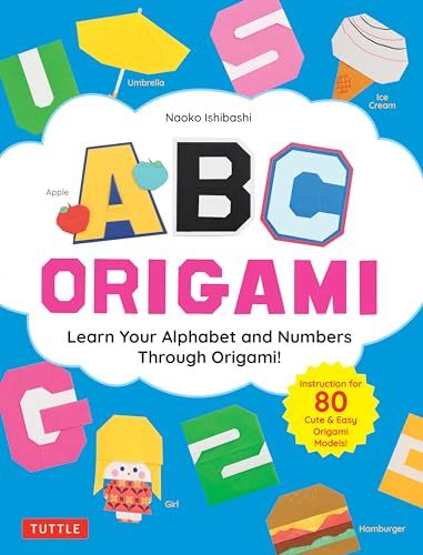 ABC Origami: Learn Your Alphabet and Numbers Through Origami! Instruction for 80 Cute & Easy Origami Models! von Tuttle Publishing