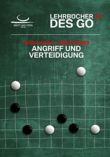 Angriff und Verteidigung: Lehrbücher des Go von Brett und Stein Verlag