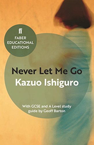Never Let Me Go: With GCSE and A Level study guide (Faber Educational Editions)