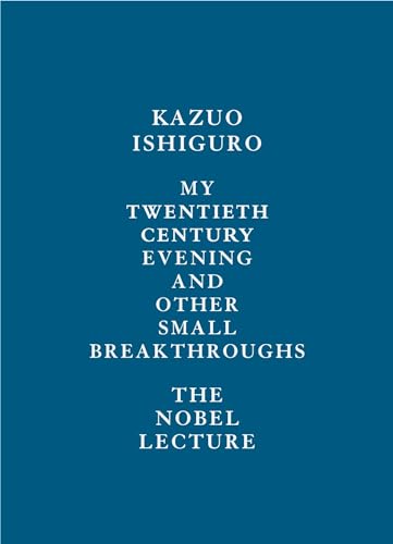 My Twentieth Century Evening and Other Small Breakthroughs: The Nobel Lecture