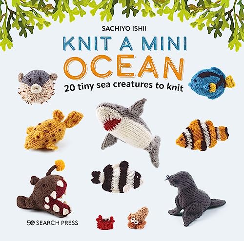 Knit a Mini Ocean: 20 Tiny Sea Creatures to Knit von Search Press Ltd