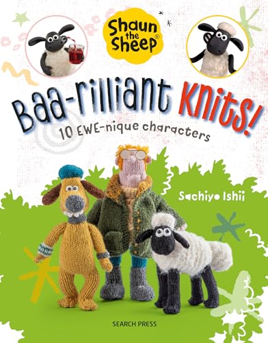 Shaun the Sheep - Baa-rilliant Knits!: 10 Ewe-nique Characters (Aardman)