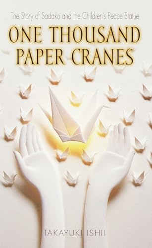 One Thousand Paper Cranes: The Story of Sadako and the Children's Peace Statue von Laurel Leaf