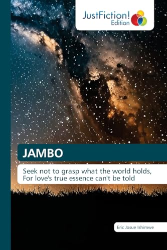 JAMBO: Seek not to grasp what the world holds, For love's true essence can't be told von JustFiction Edition