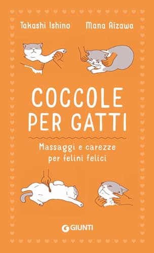 Coccole per gatti. Massaggi e carezze per felini felici von Giunti Editore