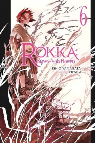 Rokka: Braves of the Six Flowers Vol. 6 (light novel) (ROKKA BRAVES OF SIX FLOWERS LIGHT NOVEL, Band 6) von Yen Press