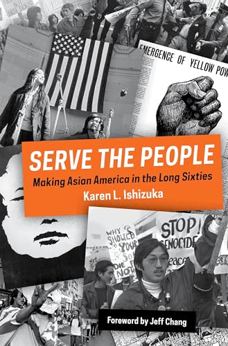 Serve the People: Making Asian America in the Long Sixties von Verso
