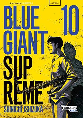 Blue Giant Supreme 10: Music makes the world go round! | Wunderschön erzählte Slice-of-Life-Manga-Serie ab 14 Jahren über einen jungen Saxophonisten und seinem Traum von einer Musiker-Karriere von CARLSEN MANGA
