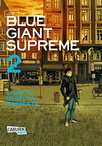 Blue Giant Supreme 2: Music makes the world go round! | Wunderschön erzählte Slice-of-Life-Story über den Traum eines Hobbymusikers (2) von Carlsen Verlag GmbH