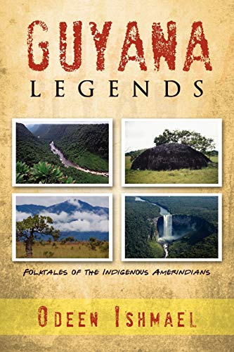 Guyana Legends: Folk Tales of the Indigenous Amerindians von Xlibris Corporation