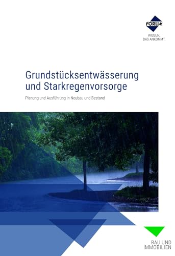 Grundstücksentwässerung und Starkregenvorsorge: Premium-Ausgabe: Buch und E-Book (PDF+EPUB) + digitale Arbeitshilfen mit Neuauflagenservice von Forum Verlag Herkert