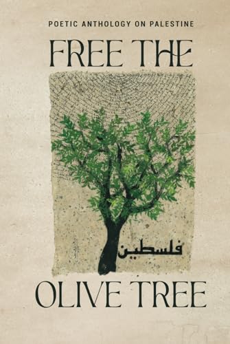 Free the Olive Tree: Poetic Anthology on Palestine von Divaan E Ishq
